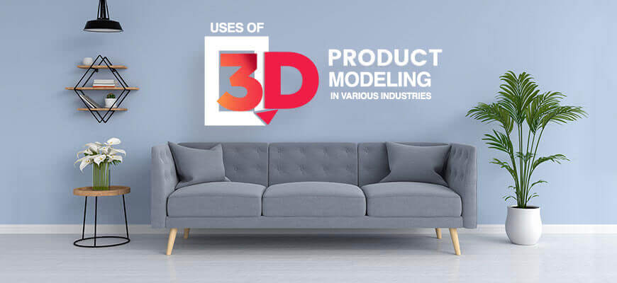 Benefits of 3D product design