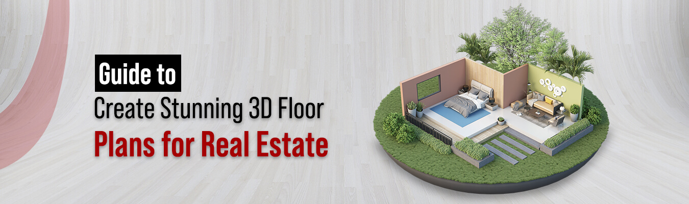 Guide to Create Stunning 3D Floor Plans for Real Estate