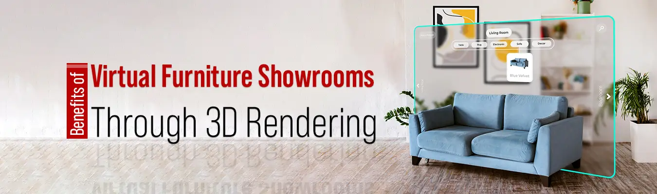 Benefits of Virtual Furniture Showrooms through 3D Rendering