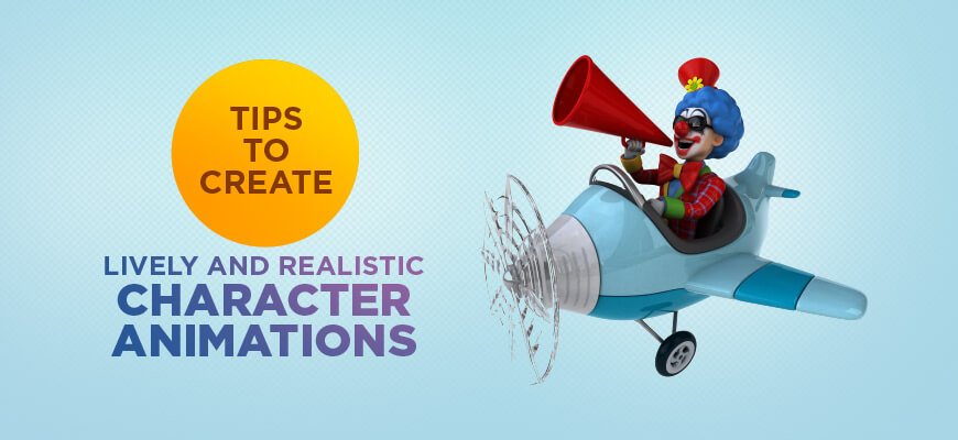 15 tips to create lively and realistic character animations