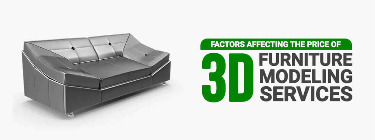 Factors affecting 3D furniture modeling service prices